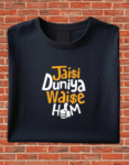 Jaisi Duniya Waise Hum_Unisex Classic Crew T-Shirt